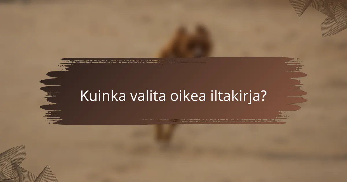 Kuinka valita oikea iltakirja?