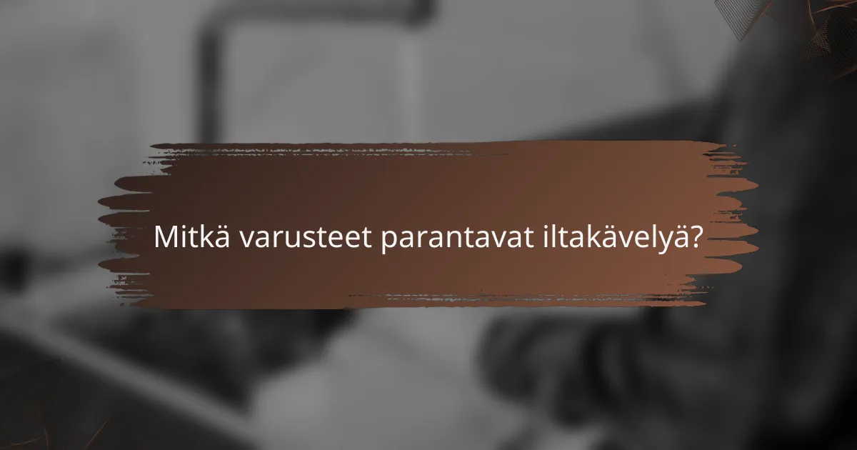 Mitkä varusteet parantavat iltakävelyä?